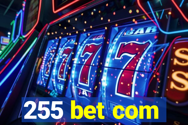 255 bet com